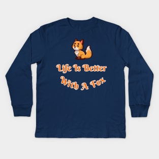 Life Is Better With A Fox Cute Cartoon Fox Lovers Gift Kids Long Sleeve T-Shirt